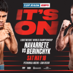 Navarrete vs. Berinchyk Live on ESPN+ on May 18th in San Diego