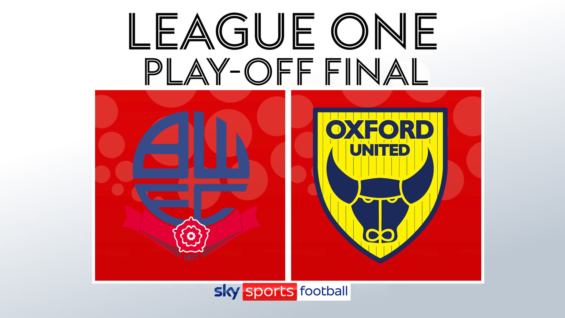 Live on Sky: Bolton vs Oxford – League One play-off final