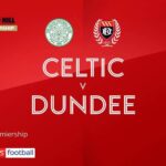 Celtic 2-0 Dundee