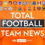 Premier League: Who’s in and who’s out? | All the weekend’s team news