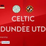 Celtic 2-0 Dundee Utd