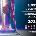 Welcome to Super League: Beginner’s guide for 2025