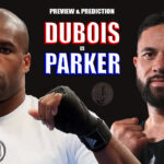 VIDEO: Daniel Dubois vs Joseph Parker – Preview & Prediction